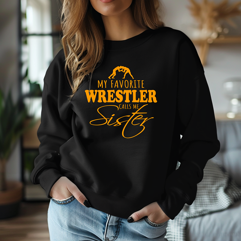 Wrestling Sister My Favorite Wrestler Calls Me Sister Warm Cozy Comfortable Unisex Crewneck Sweatshirt