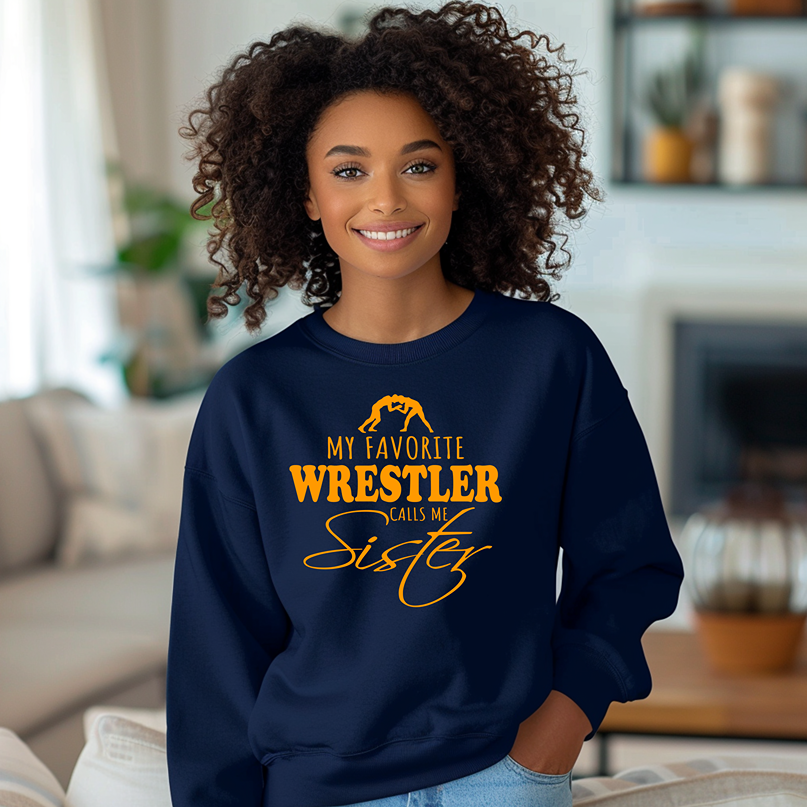 Wrestling Sister My Favorite Wrestler Calls Me Sister Warm Cozy Comfortable Unisex Crewneck Sweatshirt