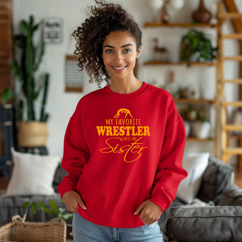 Wrestling Sister My Favorite Wrestler Calls Me Sister Warm Cozy Comfortable Unisex Crewneck Sweatshirt