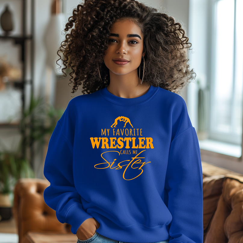 Wrestling Sister My Favorite Wrestler Calls Me Sister Warm Cozy Comfortable Unisex Crewneck Sweatshirt